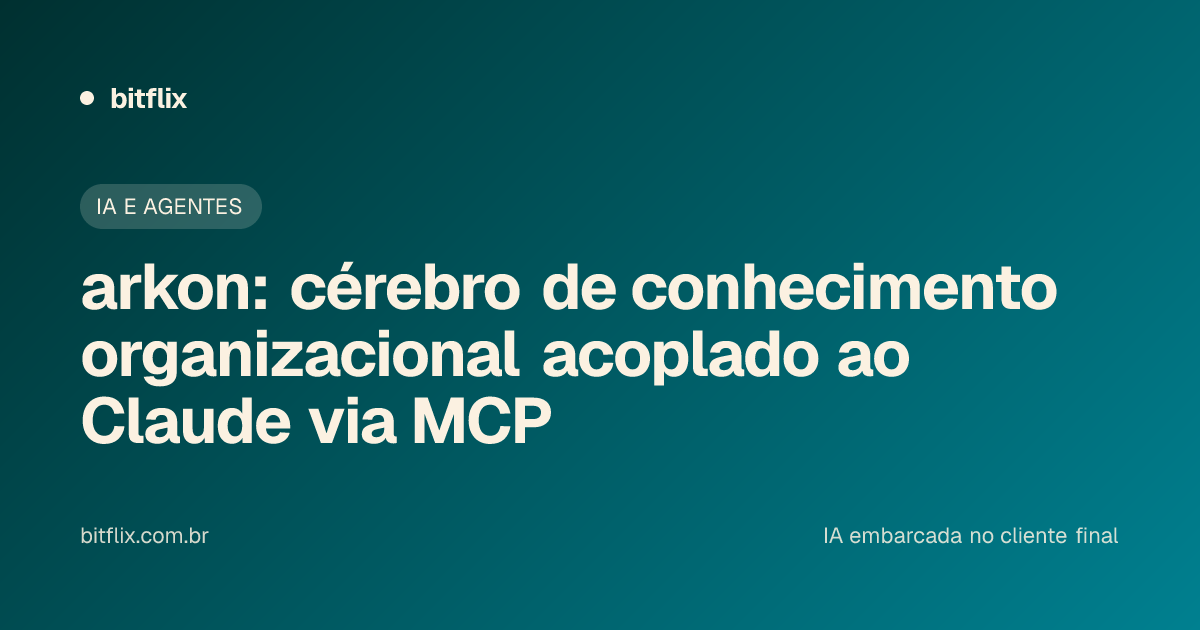 arkon: cérebro de conhecimento organizacional acoplado ao Claude via MCP