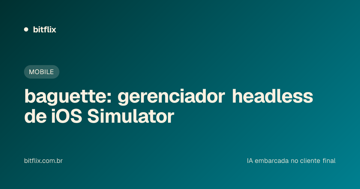 baguette: gerenciador headless de iOS Simulator