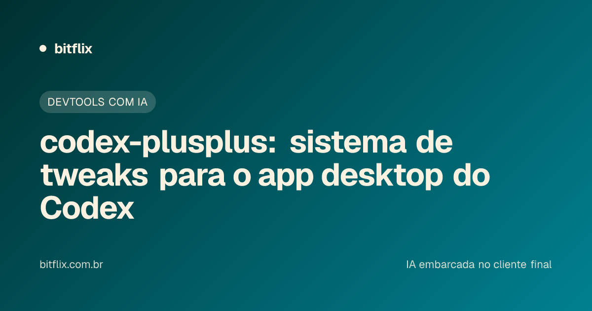 codex-plusplus: sistema de tweaks para o app desktop do Codex