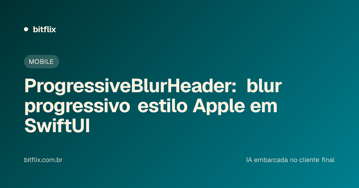ProgressiveBlurHeader: blur progressivo estilo Apple em SwiftUI